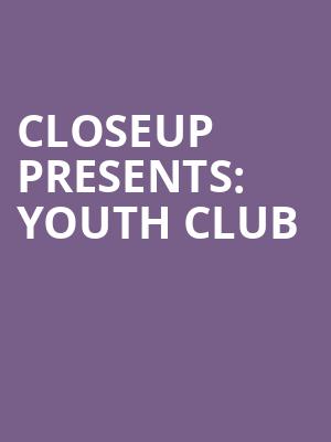 CloseUp Presents: Youth Club at O2 Academy Islington